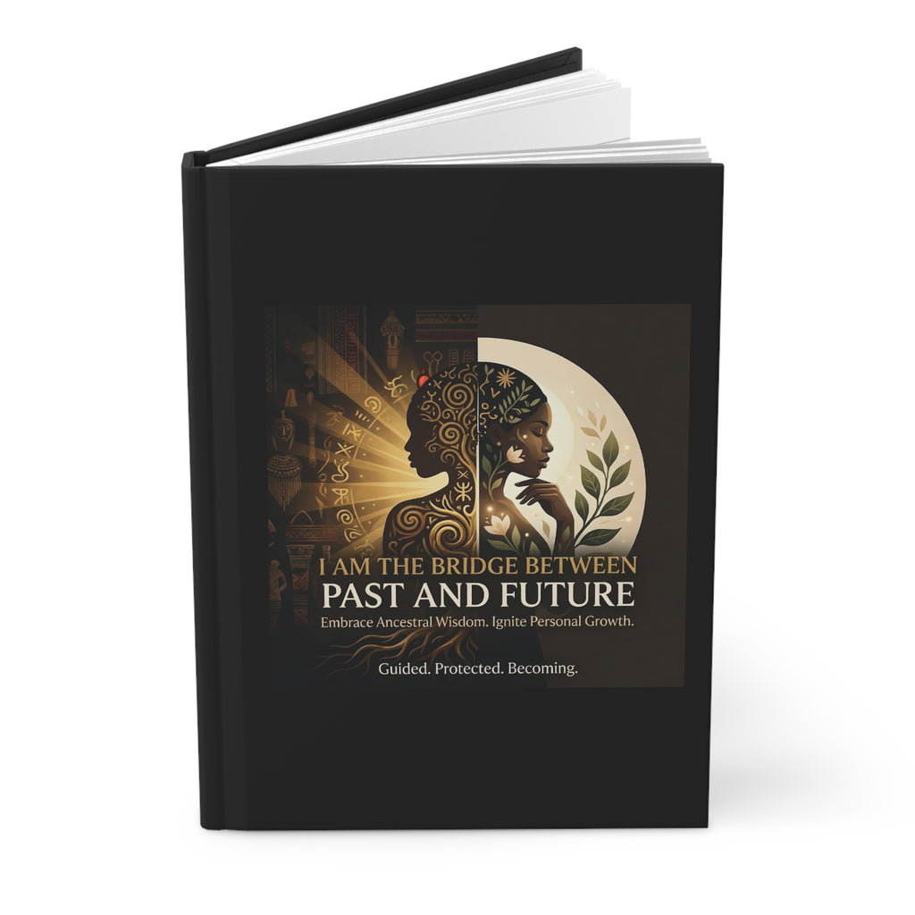 Hardcover journal by Printify featuring "I Am the Bridge Between Past and Future" inspirational design on the cover.