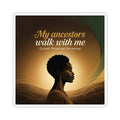 Inspirational Afrocentric sticker with "My Ancestors Walk With Me" message, kiss-cut paper decal in vibrant colors.