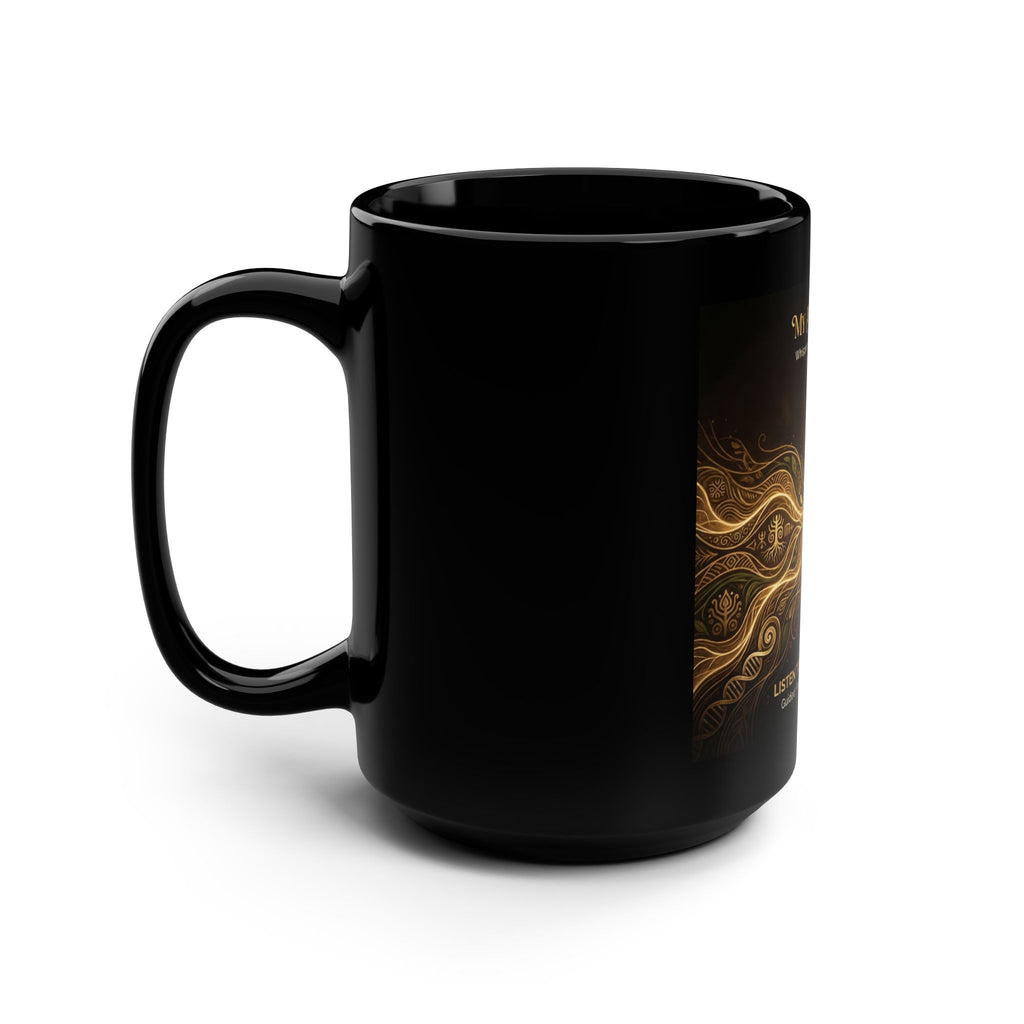 My Blood Remembers black 15oz mug featuring inspirational ancestral wisdom design by Printify.