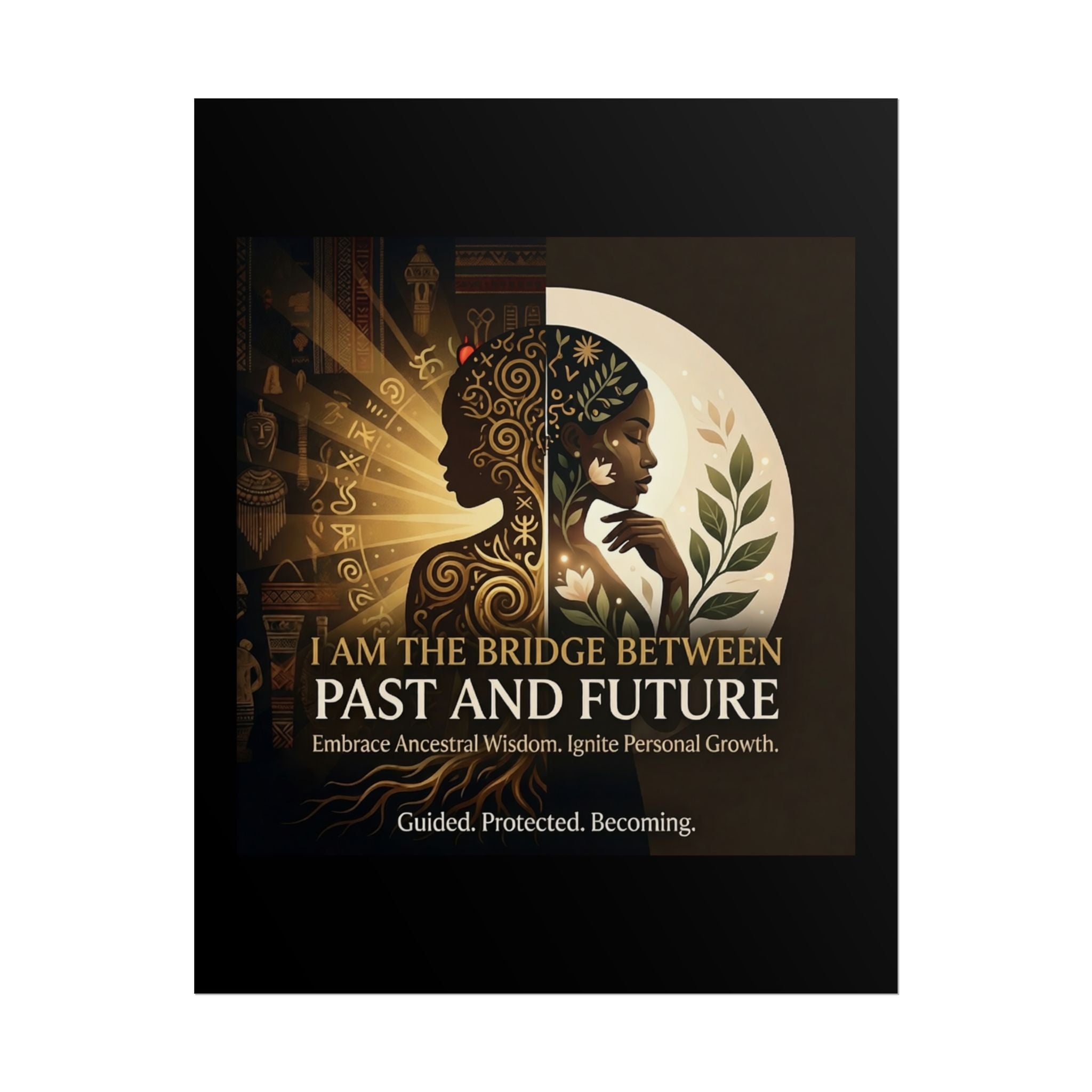 Inspirational rolled poster featuring "I Am the Bridge Between Past and Future" wall art by Printify.