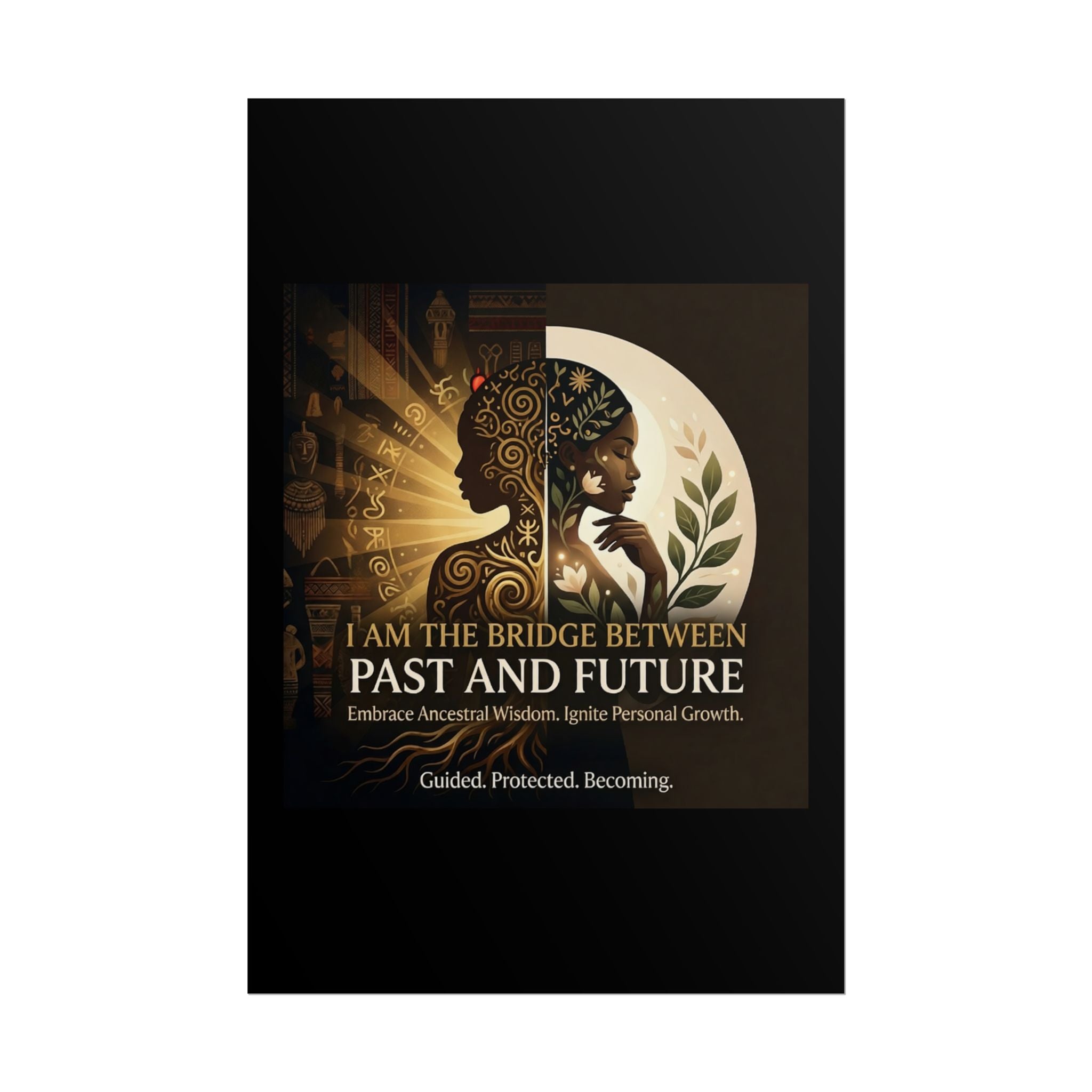 Inspirational "I Am the Bridge Between Past and Future" poster by Printify featuring ancestral wisdom wall art design.