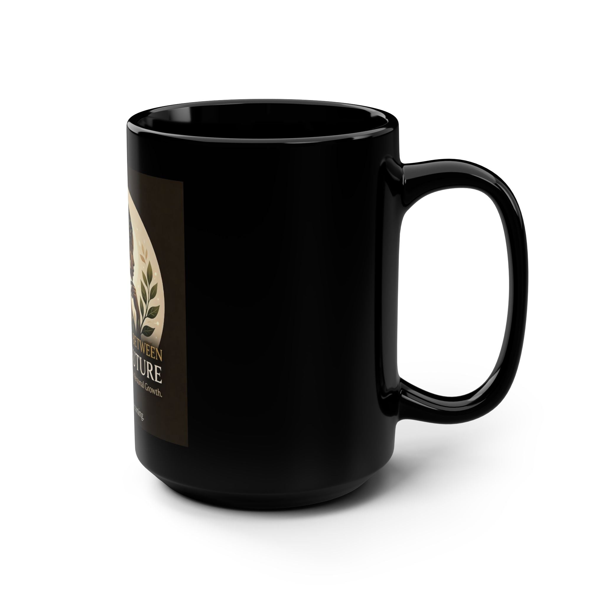 Black ceramic affirmation mug featuring the quote "I Am the Bridge Between Past and Future" by Printify.