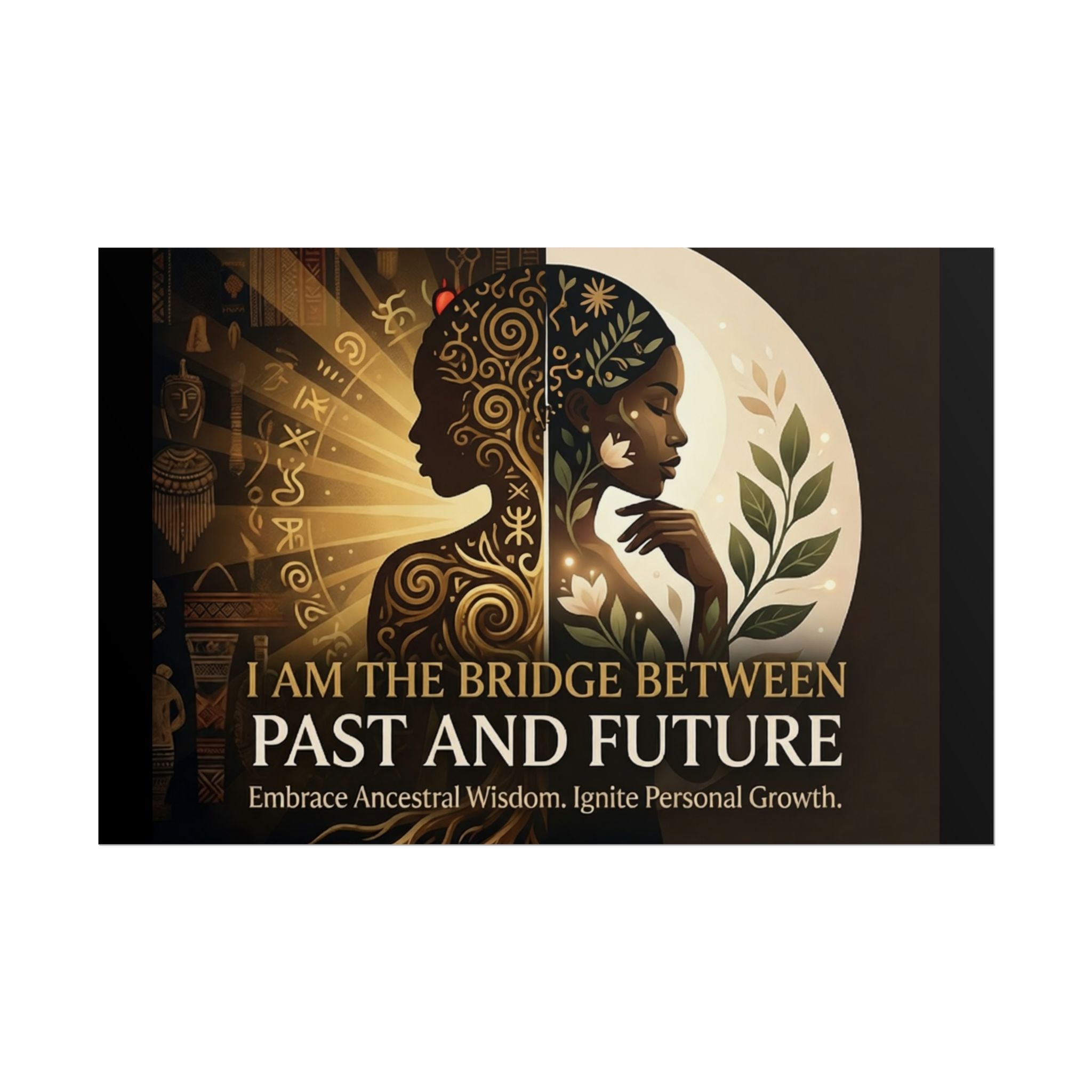 Inspirational "I Am the Bridge Between Past and Future" poster by Printify featuring ancestral wisdom wall art design.