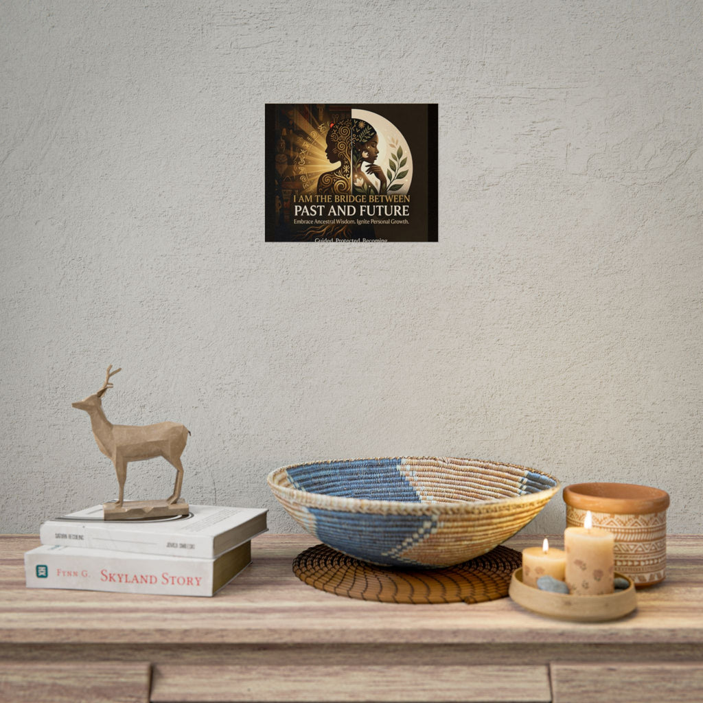 Inspirational "I Am the Bridge Between Past and Future" rolled poster by Printify featuring ancestral wisdom design.