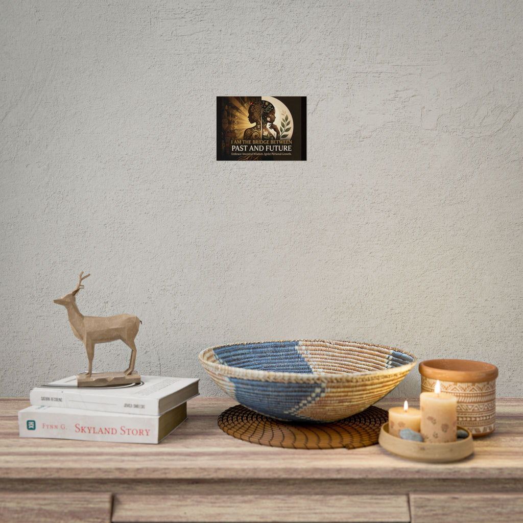 Inspirational "I Am the Bridge Between Past and Future" wall art poster by Printify featuring ancestral wisdom design.