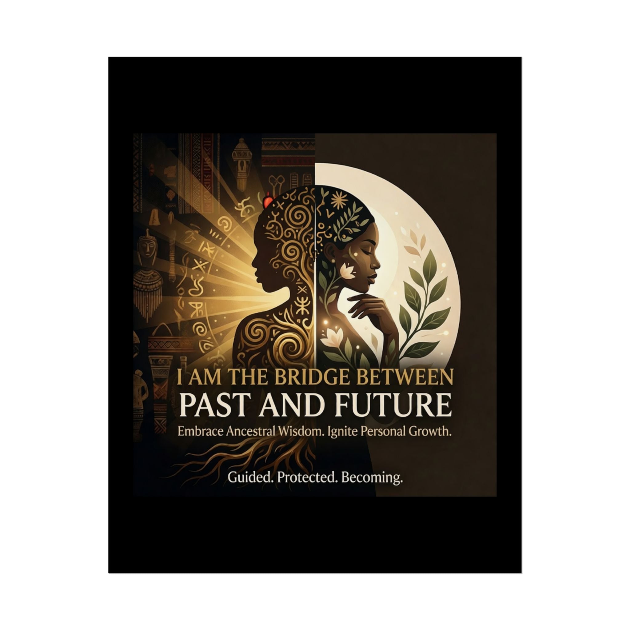 Inspirational "I Am the Bridge Between Past and Future" poster by Printify featuring ancestral wisdom wall art.