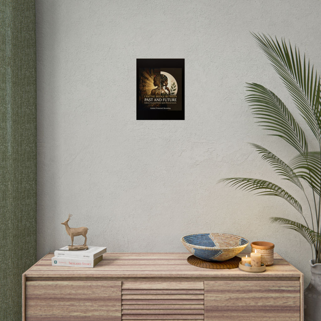 Inspirational "I Am the Bridge Between Past and Future" rolled poster by Printify featuring ancestral wisdom wall art.
