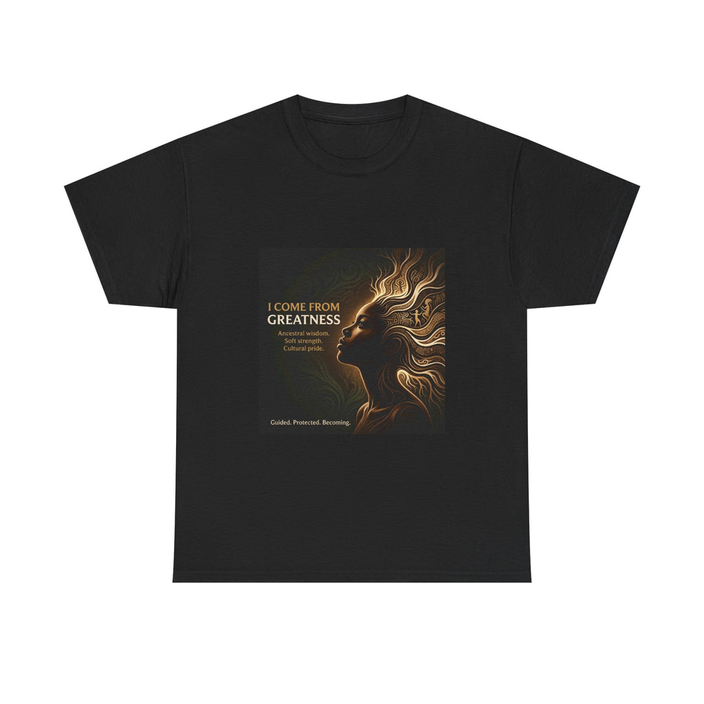 Inspiration T-Shirt — "I Come From Greatness" Motivational Tee - Ancestors In My Ear 