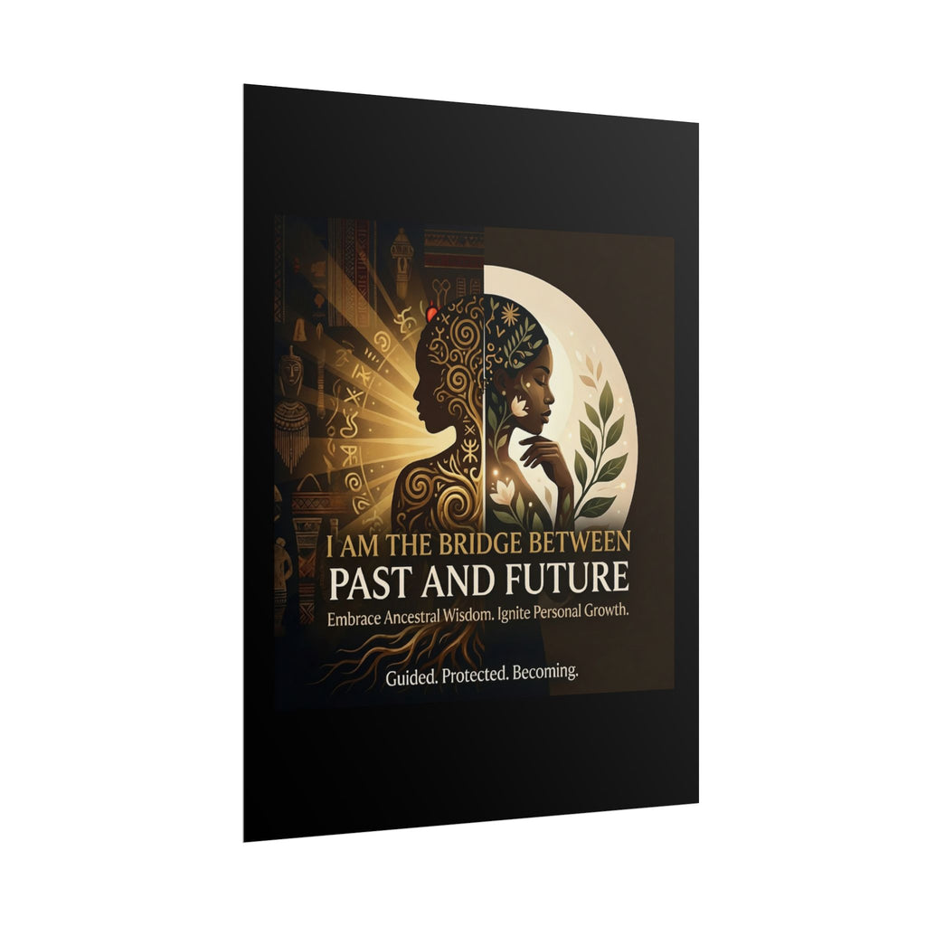 Inspirational "I Am the Bridge Between Past and Future" poster featuring ancestral wisdom by Printify.