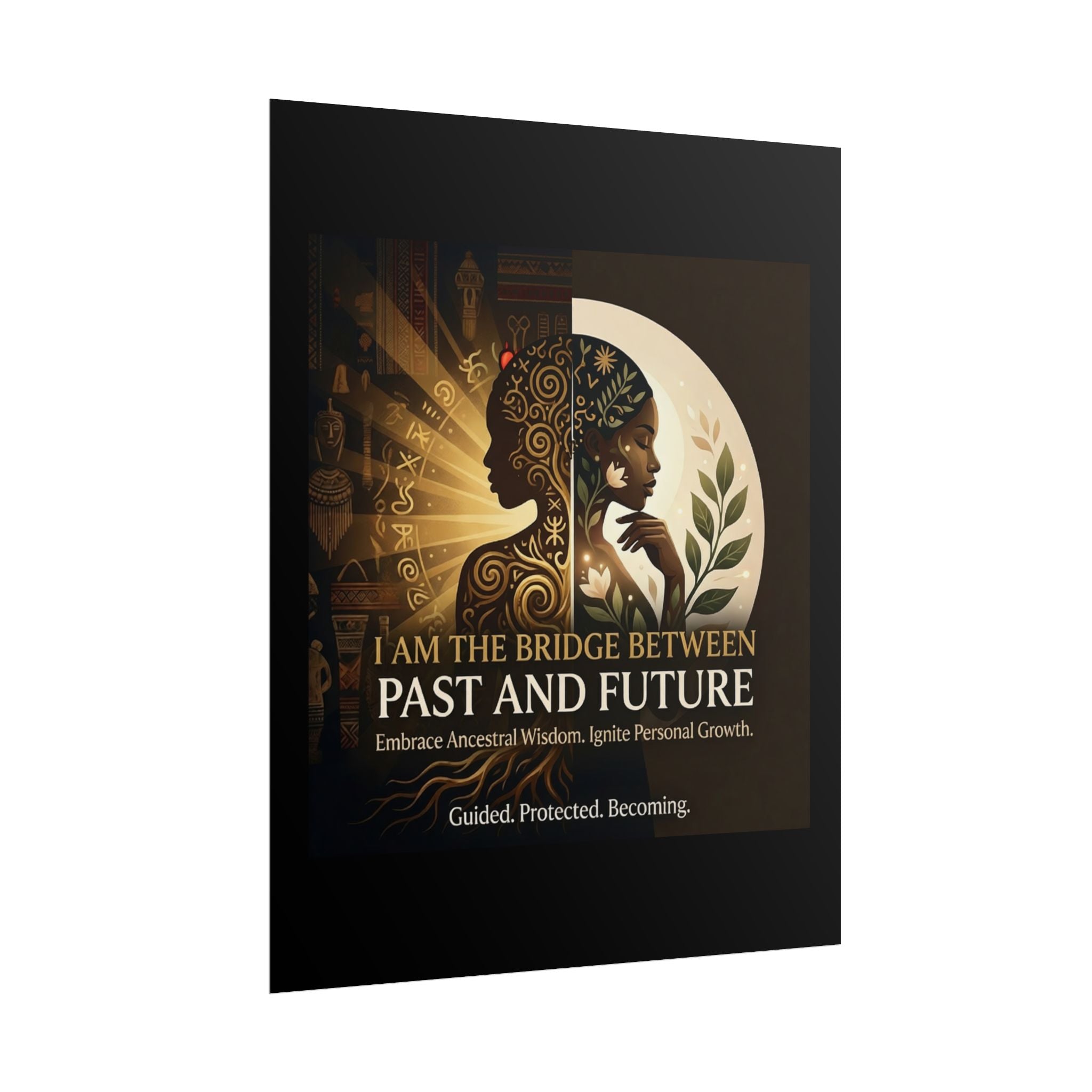 Inspirational rolled poster featuring "I Am the Bridge Between Past and Future" wall art by Printify.