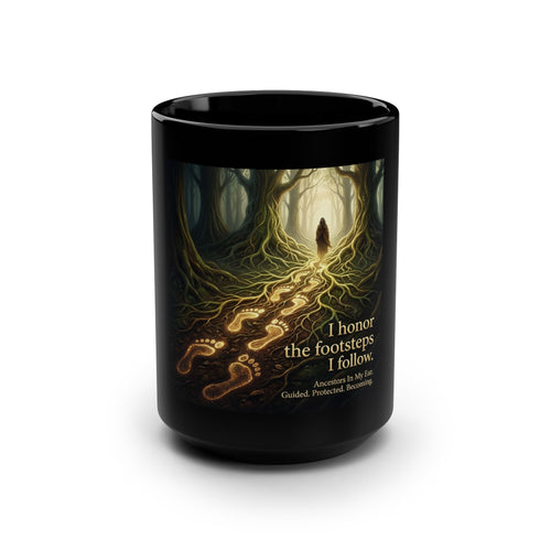 Black 15oz coffee mug with inspirational forest quote "I Honor the Footsteps I Follow" printed on ceramic surface.