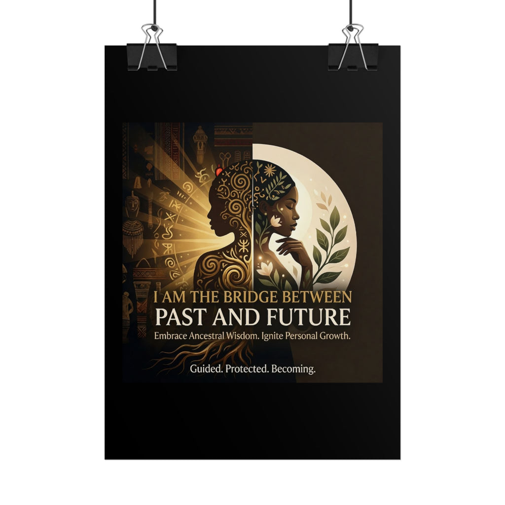 Inspirational "I Am the Bridge Between Past and Future" poster by Printify featuring ancestral wisdom wall art.