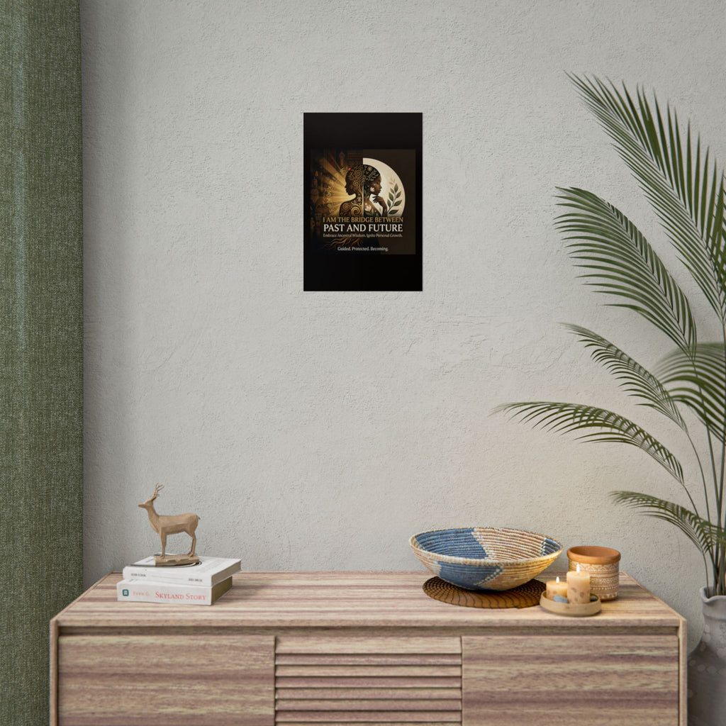 Inspirational wall art poster featuring "I Am the Bridge Between Past and Future" by Printify, showcasing ancestral wisdom.