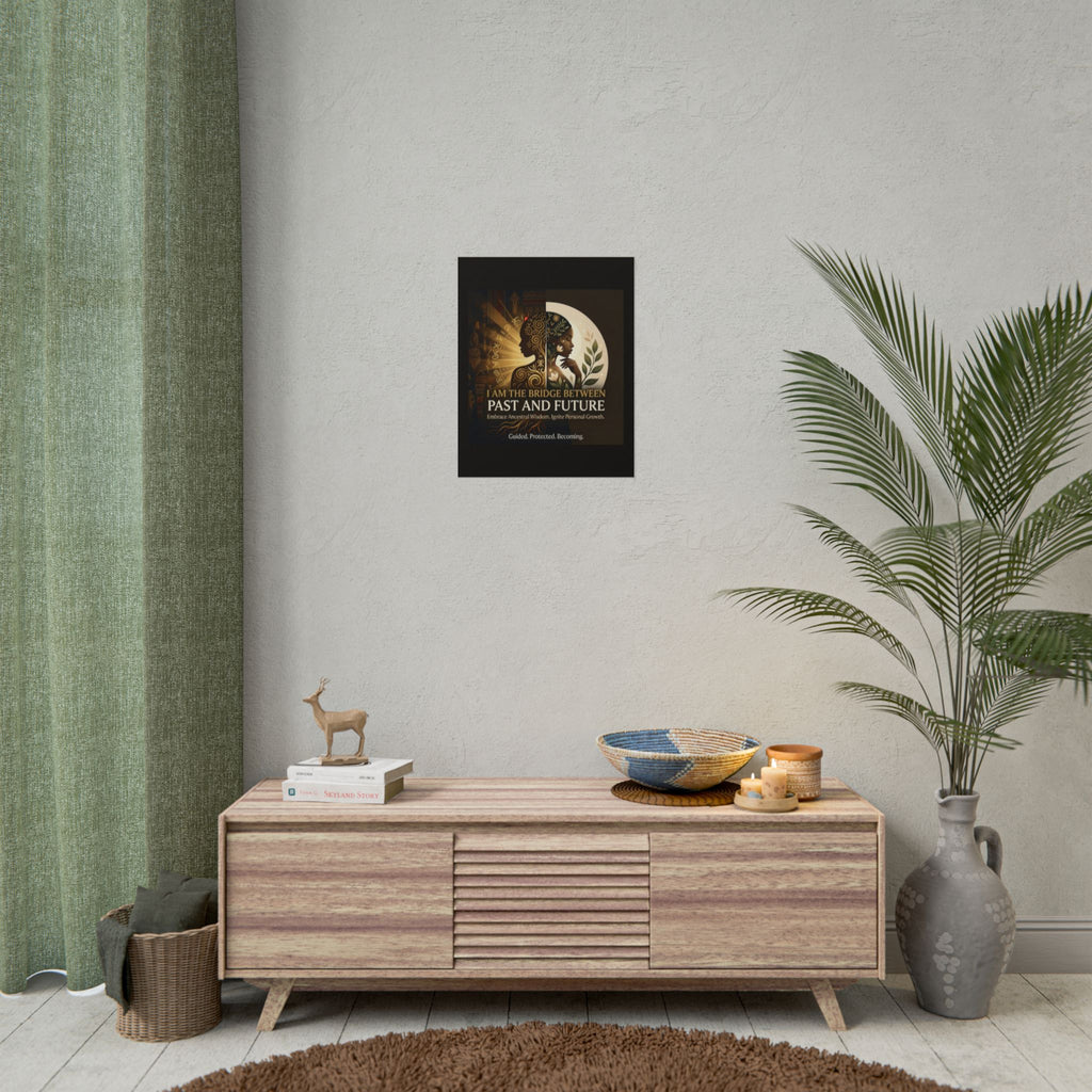 Inspirational Rolled Poster by Printify featuring "I Am the Bridge Between Past and Future" ancestral wisdom design.