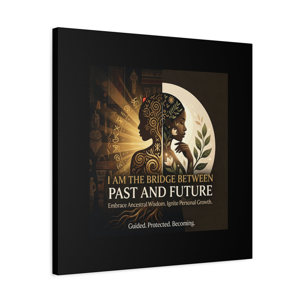Canvas wall art by Printify featuring the phrase "I Am the Bridge Between Past and Future" in artistic typography.