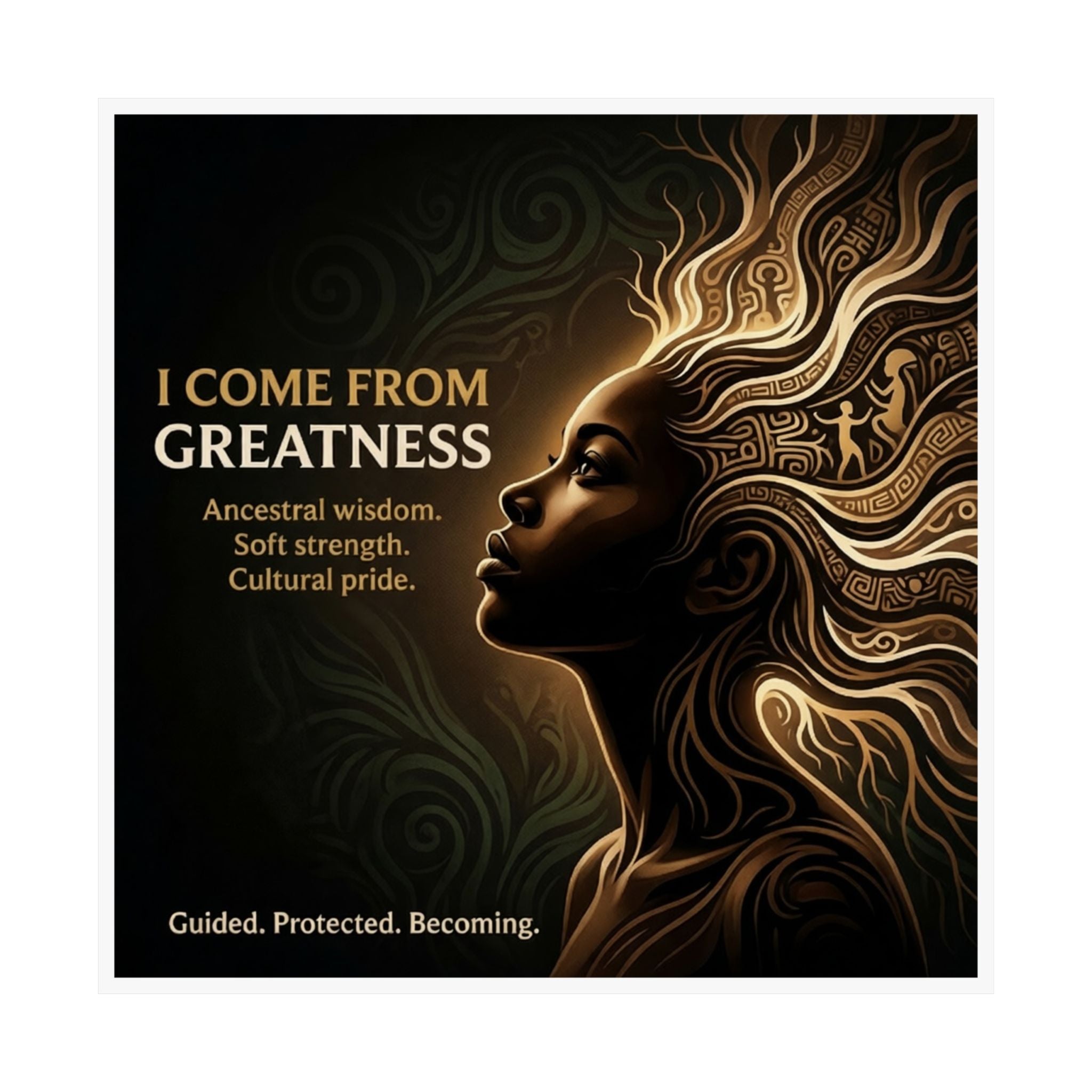 Matte Poster — "I Come From Greatness" Inspirational Afrocentric Wall Art - Ancestors In My Ear 