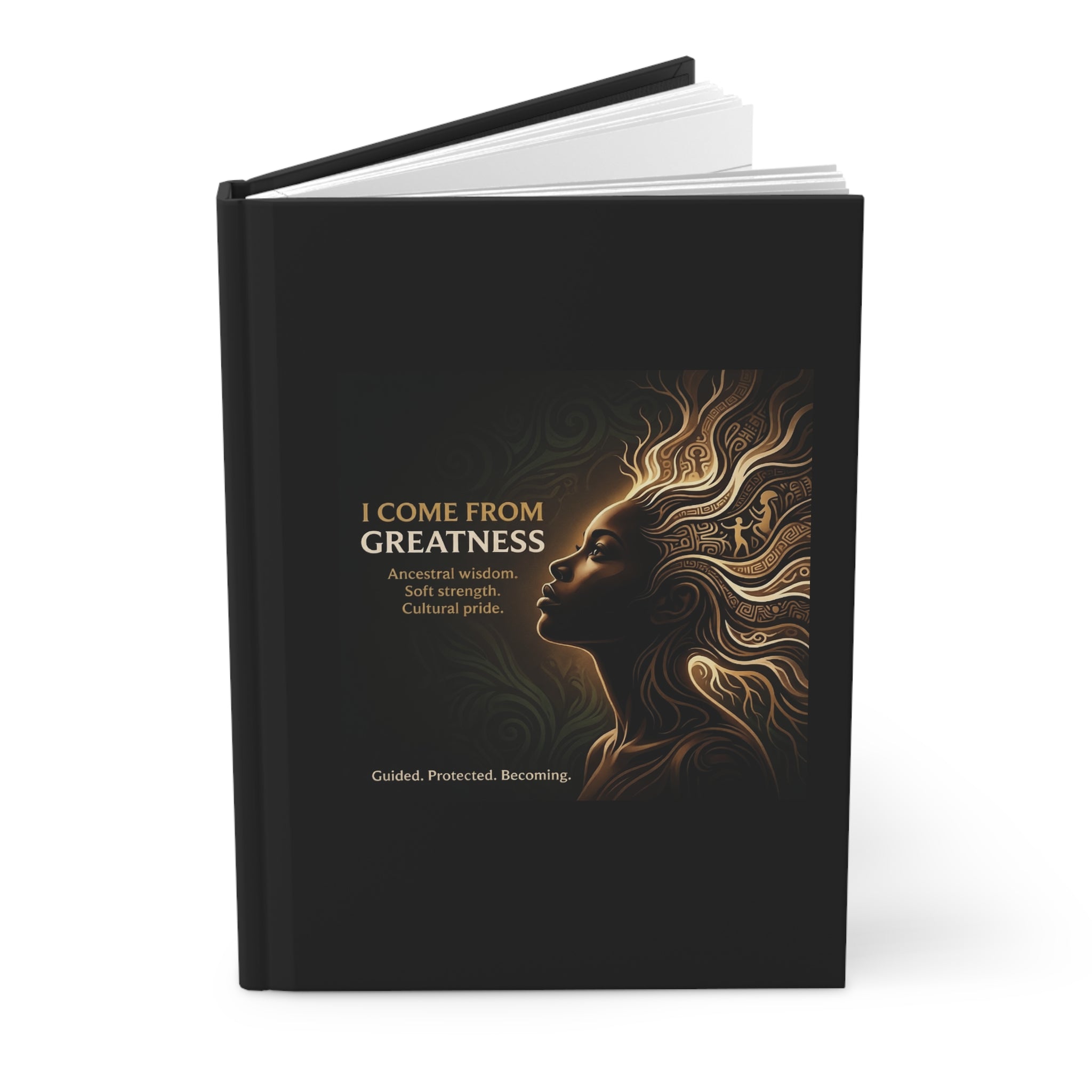 Hardcover Journal — "I Come From Greatness" Inspirational Black Hardcover Journal - Ancestors In My Ear 
