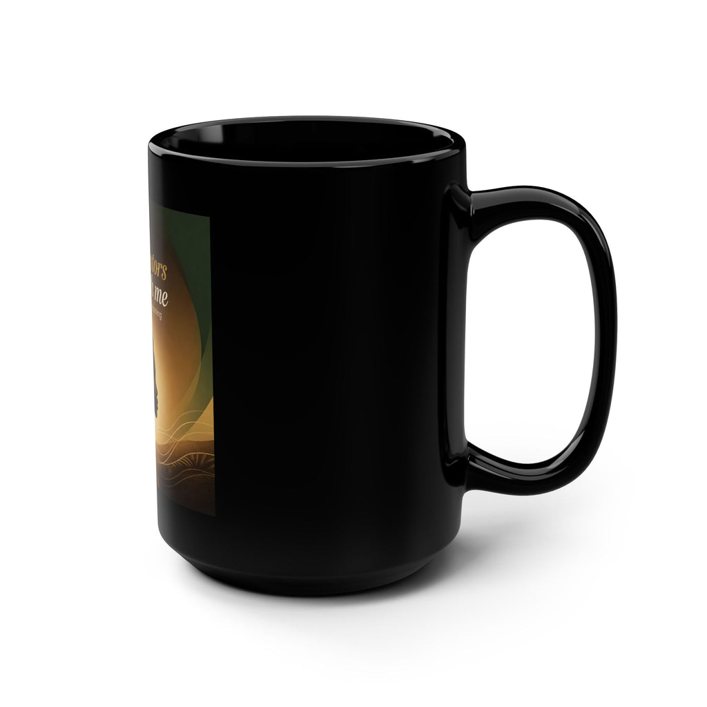 Black 15oz Mug featuring "My Ancestors Walk With Me" inspirational Afrofuturist design, ideal for coffee or tea enjoyment.