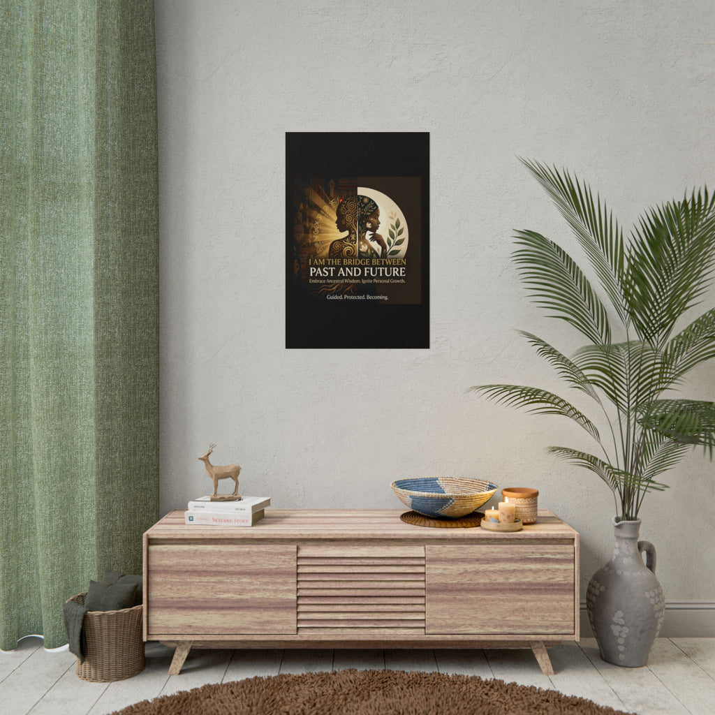 Inspirational wall art poster featuring the quote "I Am the Bridge Between Past and Future" by Printify.
