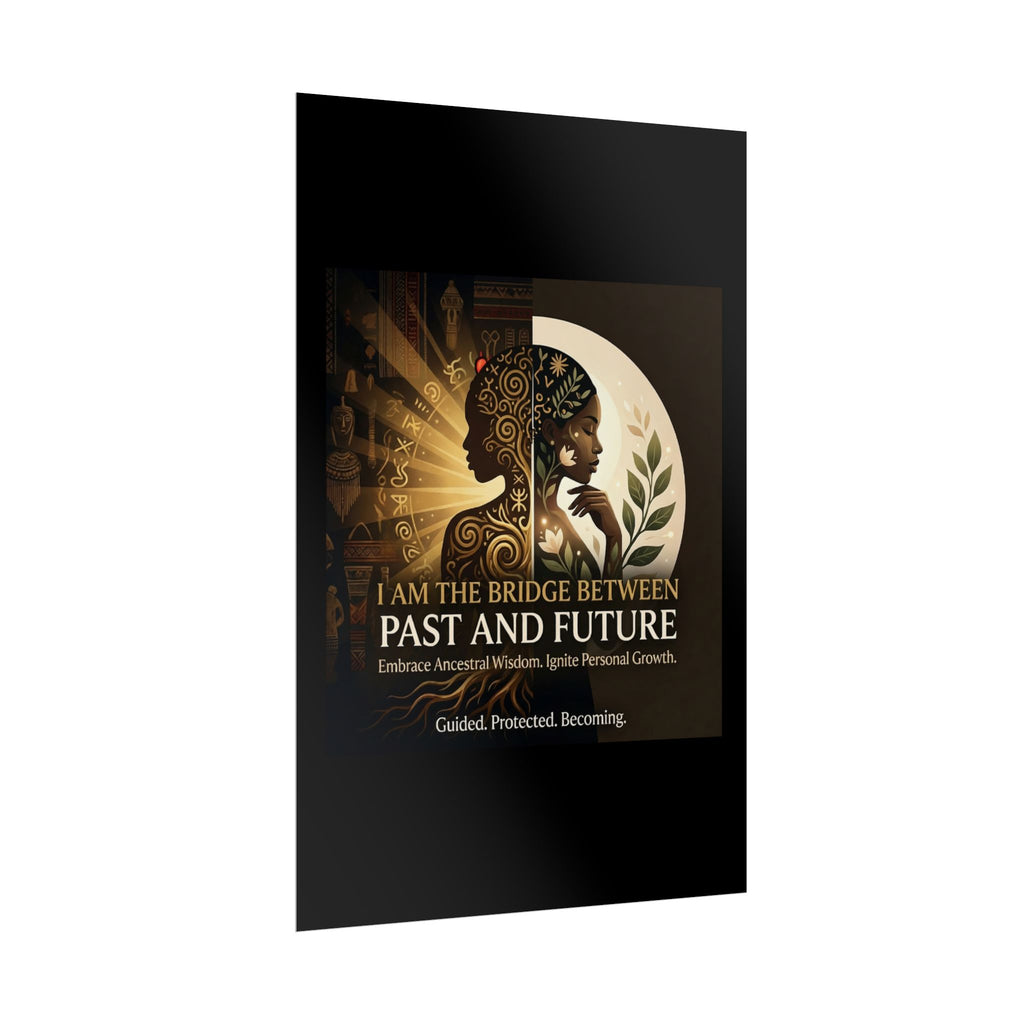 Inspirational wall art poster featuring the phrase "I Am the Bridge Between Past and Future" by Printify.