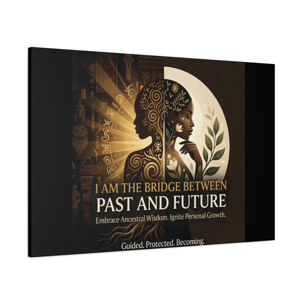 Canvas wall art by Printify featuring the phrase "I Am the Bridge Between Past and Future" with a vibrant design.