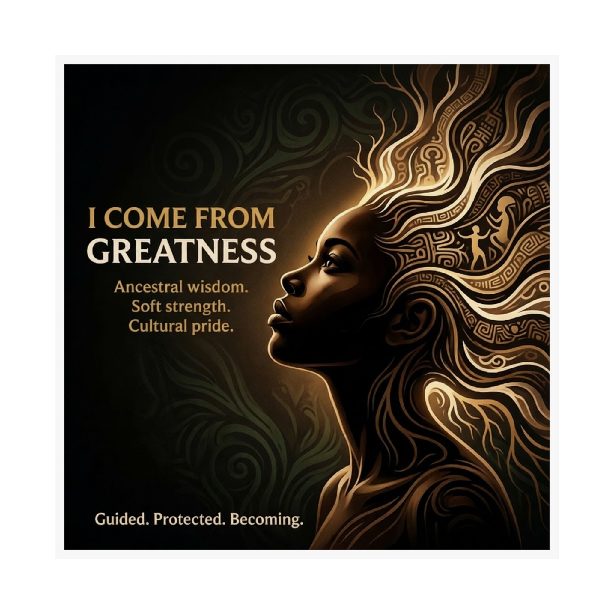 Matte Poster — "I Come From Greatness" Inspirational Afrocentric Wall Art - Ancestors In My Ear 