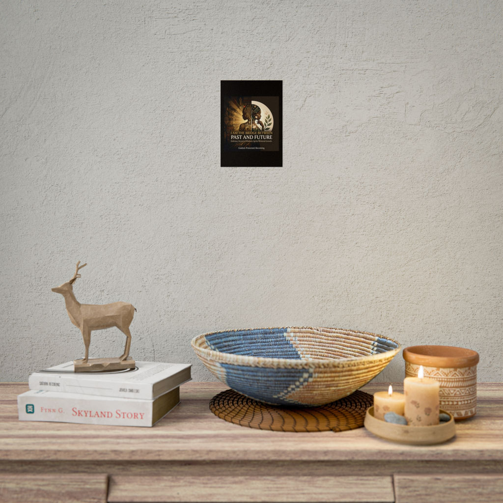 Inspirational "I Am the Bridge Between Past and Future" rolled poster wall art by Printify featuring ancestral wisdom design.