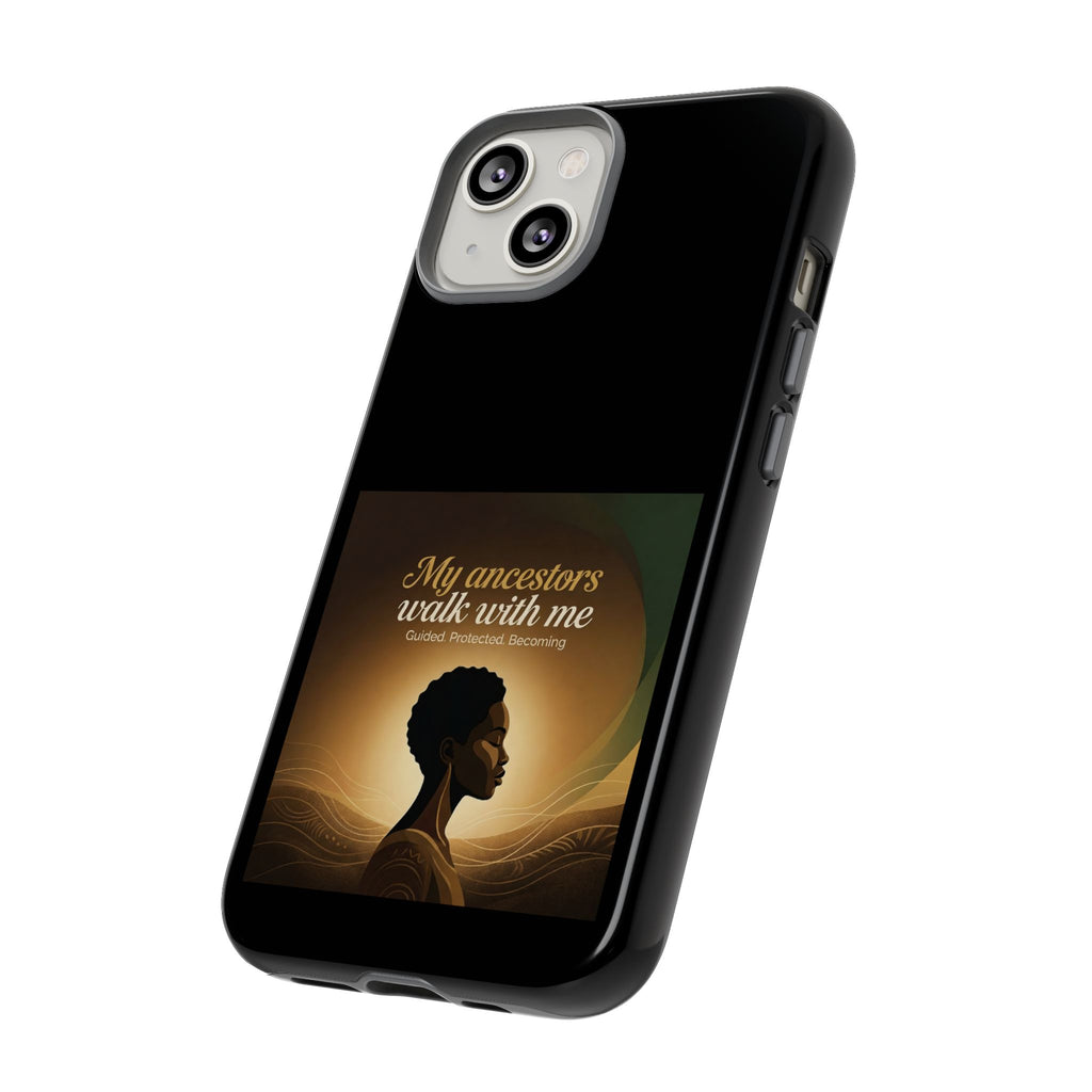 Black phone case with inspirational text "My Ancestors Walk With Me" for protection and heritage, designed by Printify.