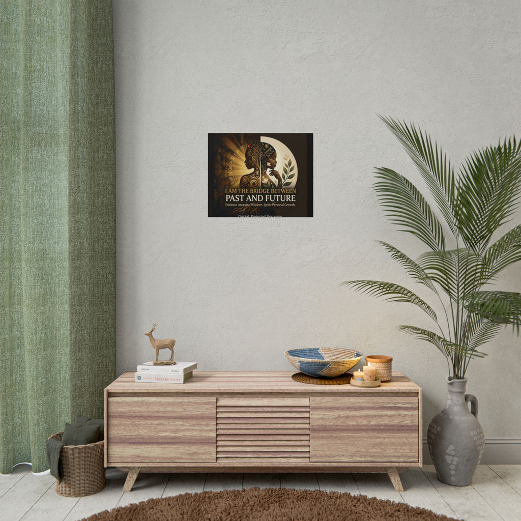 "I Am the Bridge Between Past and Future" poster by Printify featuring inspirational ancestral wisdom wall art design.