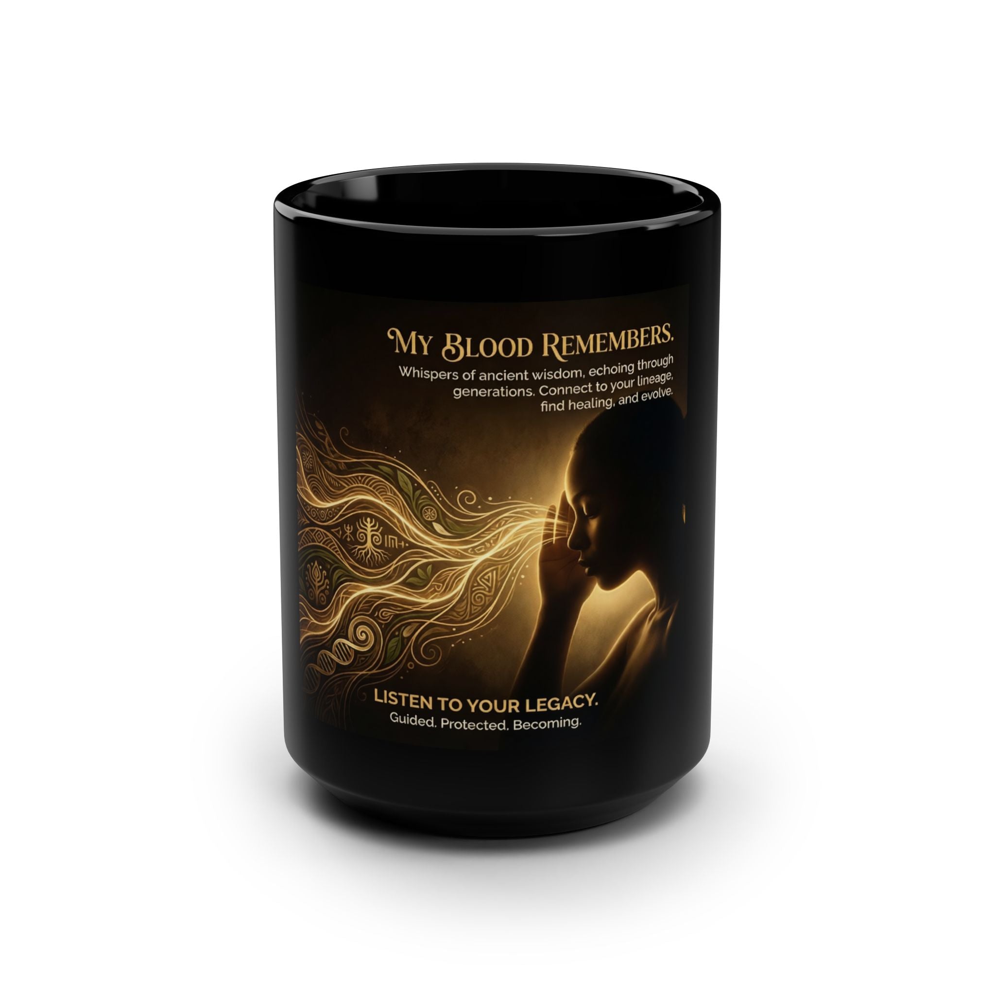 My Blood Remembers black 15oz mug featuring inspirational ancestral wisdom design by Printify.