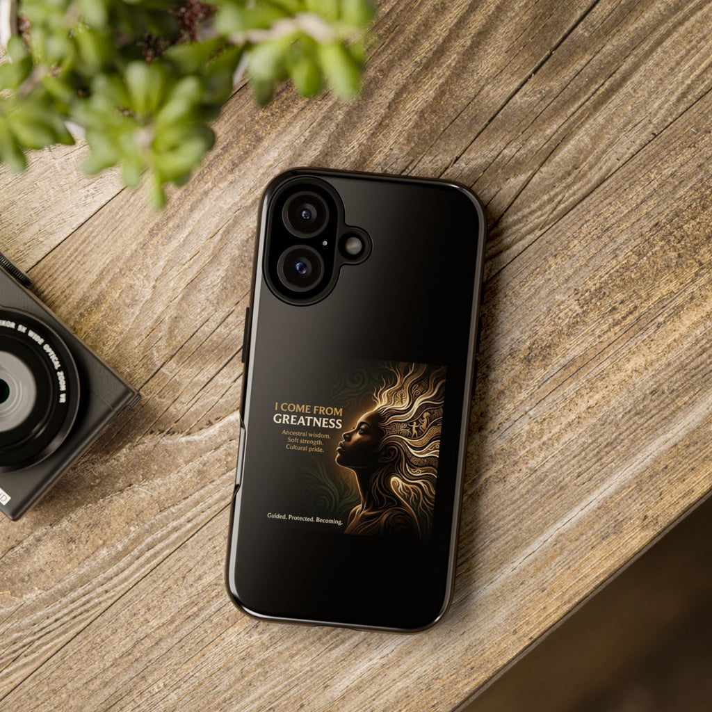 Phone Case — "I Come From Greatness" Inspirational Afrocentric Design - Ancestors In My Ear 