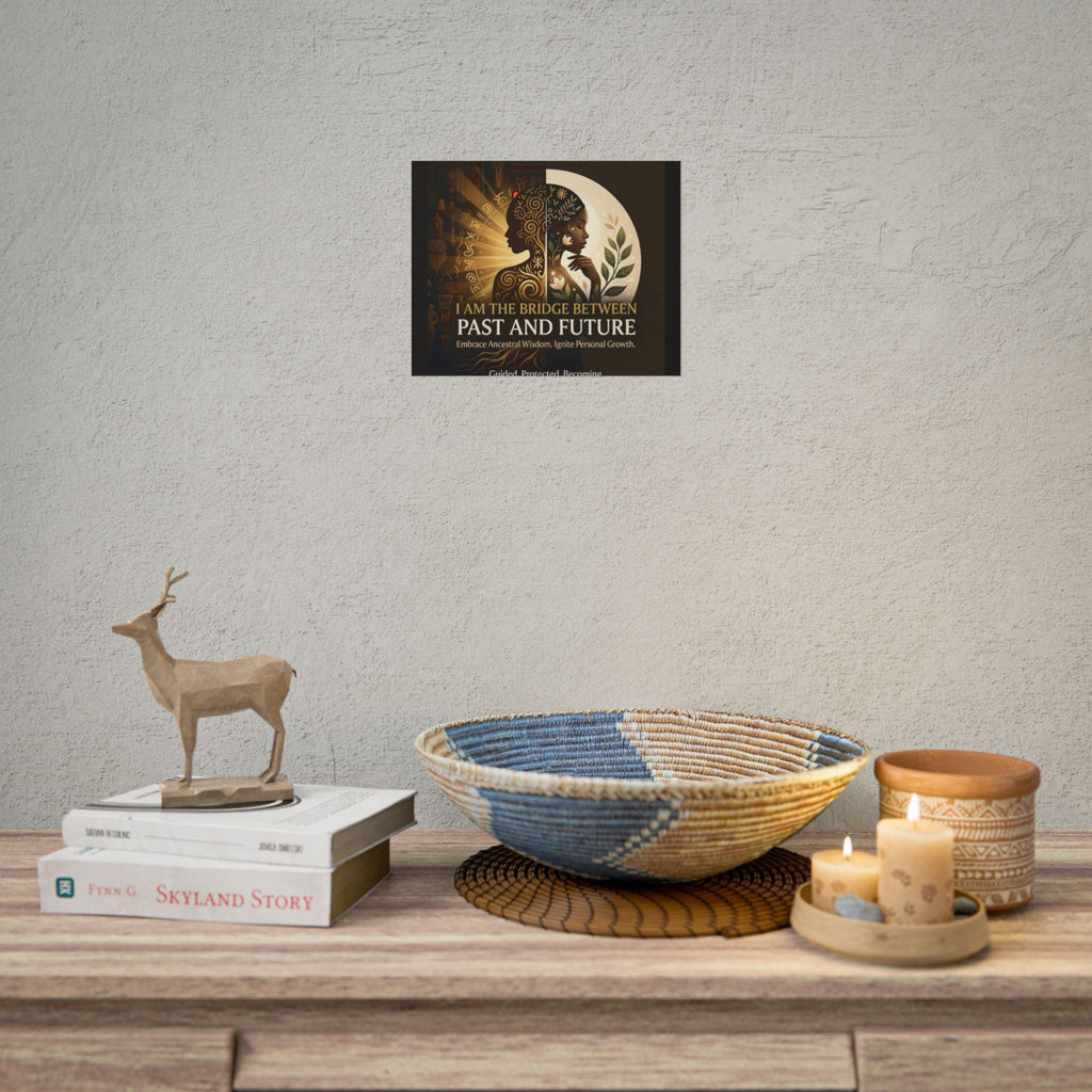 Inspirational "I Am the Bridge Between Past and Future" poster by Printify featuring ancestral wisdom design.
