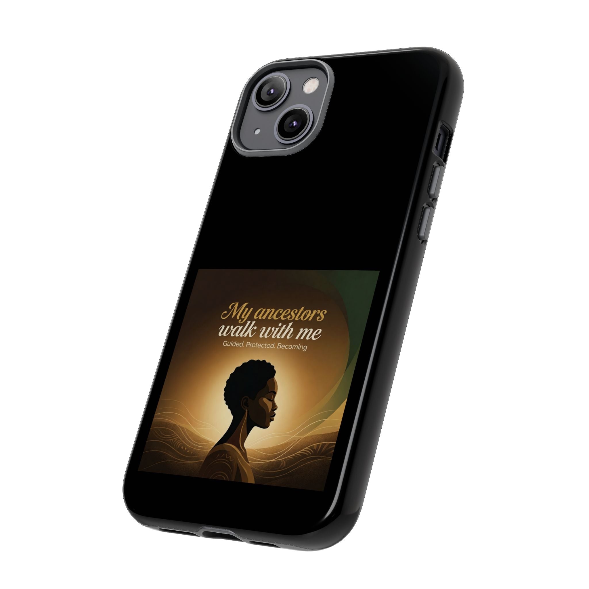 Black phone case with inspirational design honoring Black heritage, with the text "My Ancestors Walk With Me" for iPhone or Android.