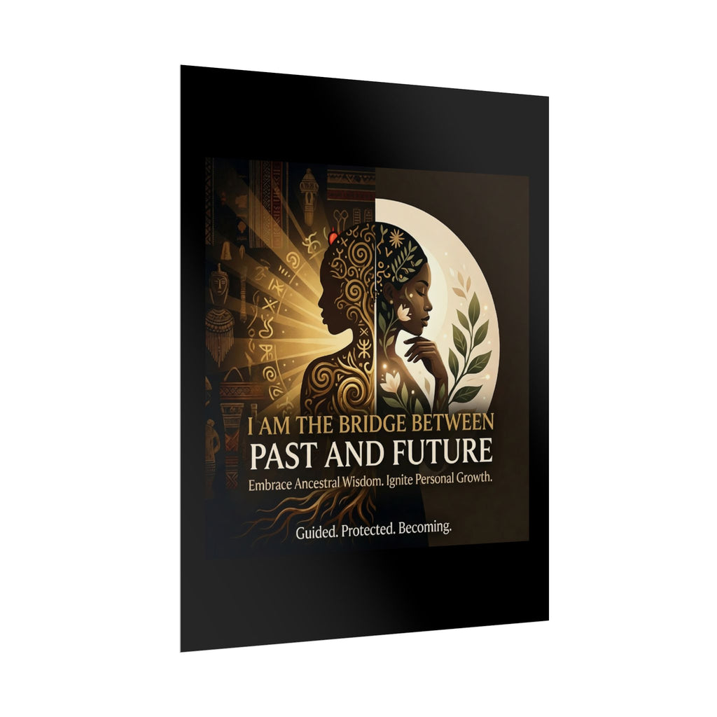 Inspirational rolled poster by Printify featuring the quote "I Am the Bridge Between Past and Future" in elegant design.