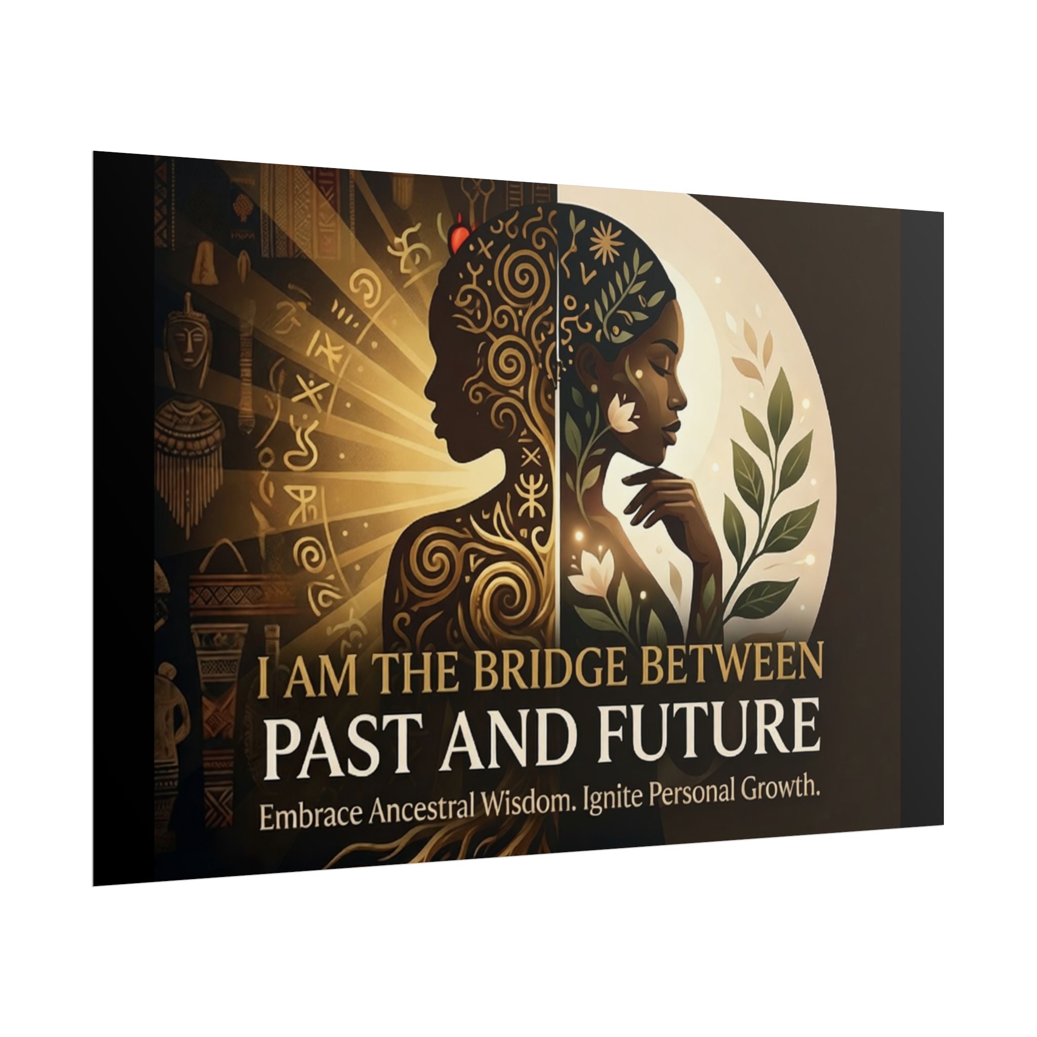Inspirational rolled poster featuring the quote "I Am the Bridge Between Past and Future" by Printify, showcasing ancestral wisdom.