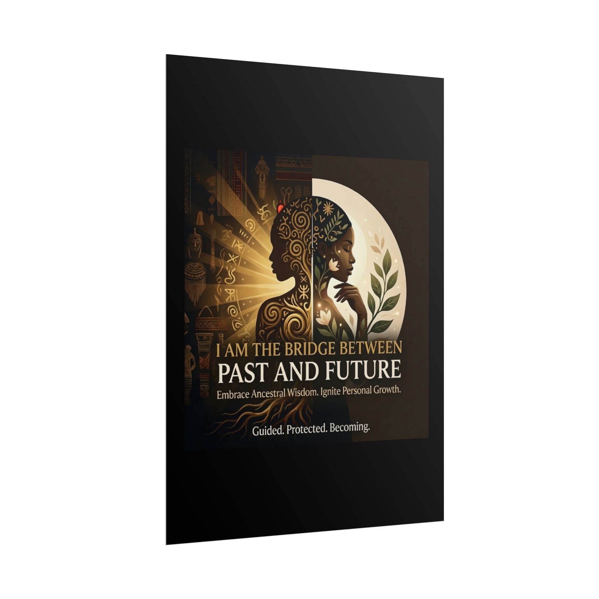 Rolled poster featuring "I Am the Bridge Between Past and Future" ancestral wisdom wall art by Printify.